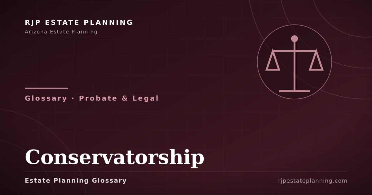 Conservatorship – Glossary | RJP Estate Planning