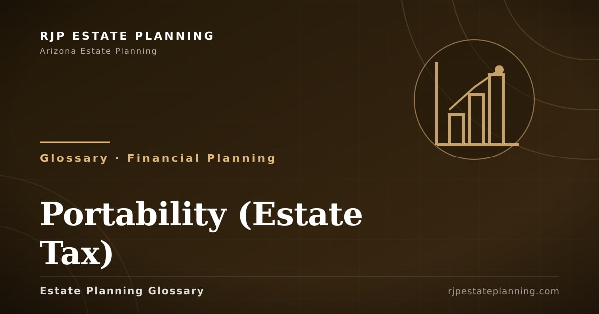 Portability (Estate Tax) – Glossary | RJP Estate Planning
