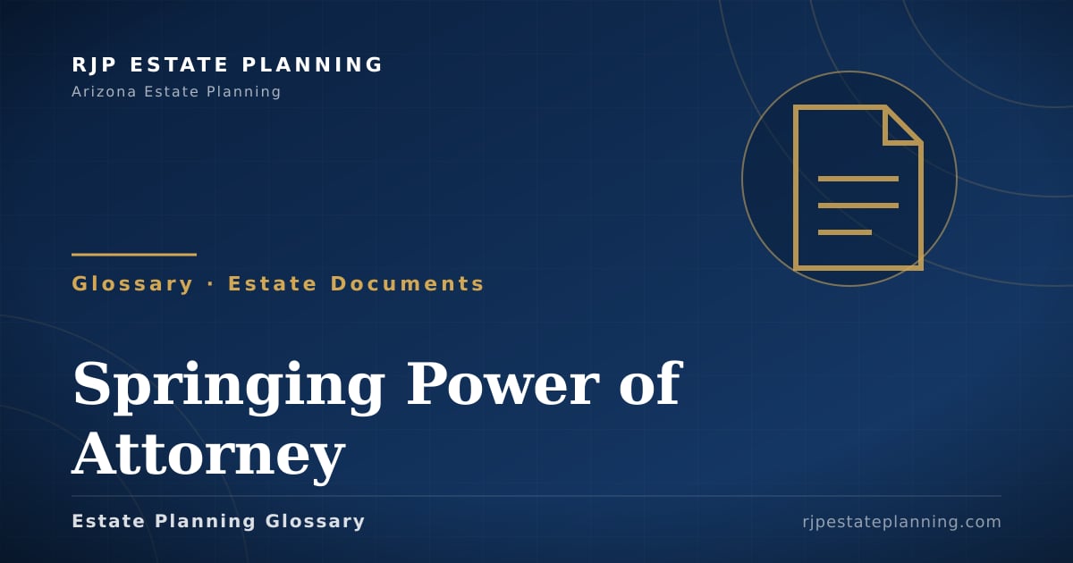 Si Springing Springing Power of Attorney – Glossary | RJP Estate Planning