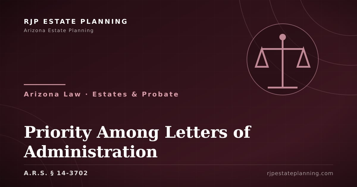 Priority Among Letters (§ 14-3702) | Arizona Law