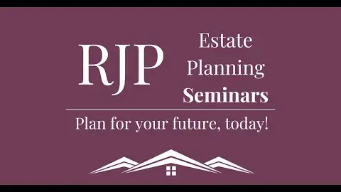 Attend Our Next Living Trust Seminar - RJP Estate Planning